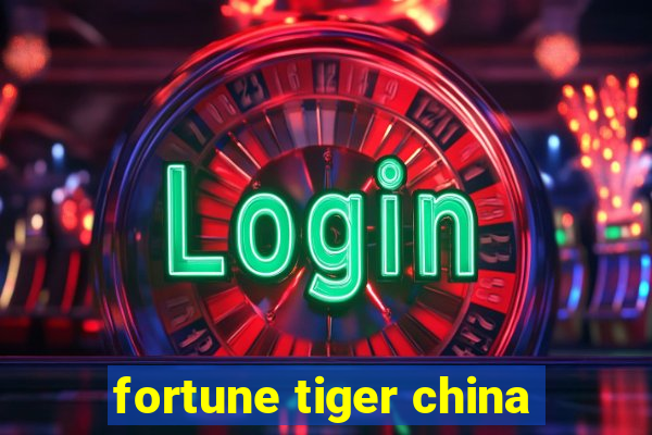 fortune tiger china